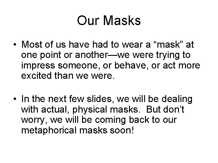 Our Masks • Most of us have had to wear a “mask” at one