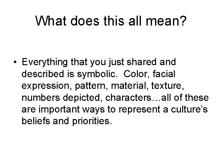 What does this all mean? • Everything that you just shared and described is