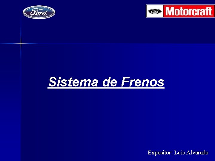 Sistema de Frenos Expositor: Luis Alvarado 