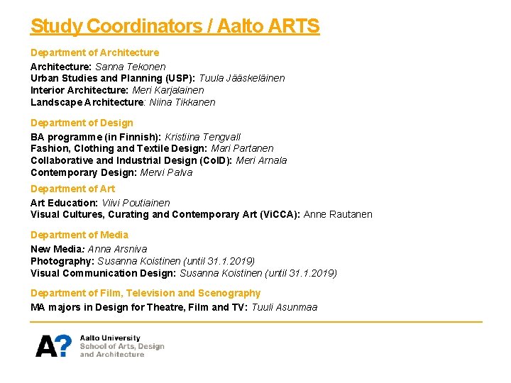 Study Coordinators / Aalto ARTS Department of Architecture: Sanna Tekonen Urban Studies and Planning