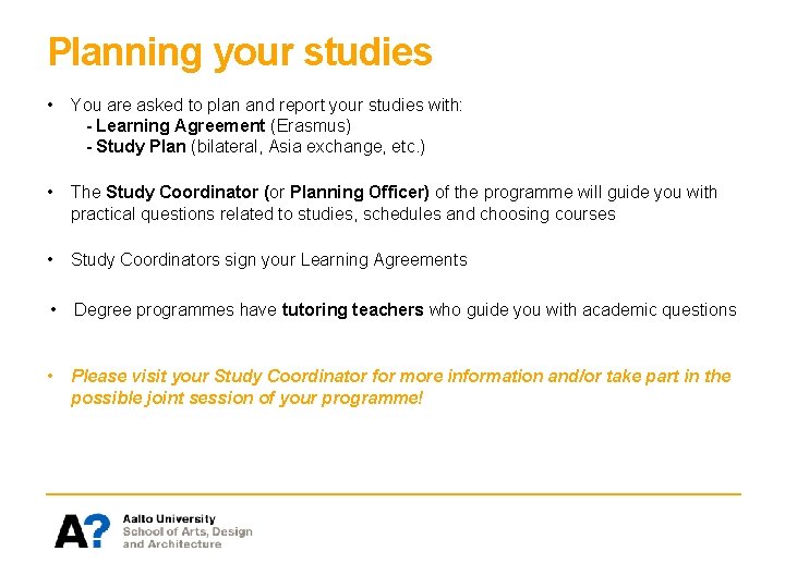 Planning your studies • You are asked to plan and report your studies with: