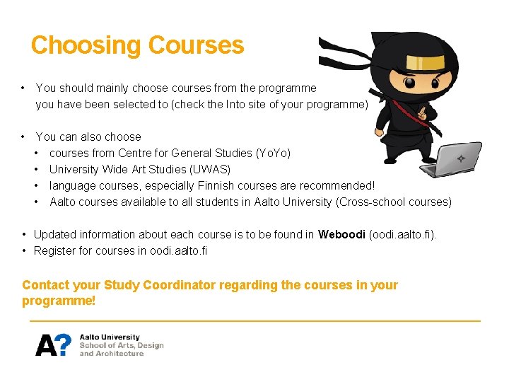 Choosing Courses • You should mainly choose courses from the programme you have been