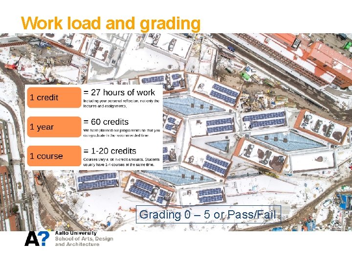 Work load and grading Grading 0 – 5 or Pass/Fail 