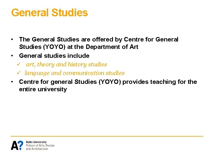 General Studies • The General Studies are offered by Centre for General Studies (YOYO)