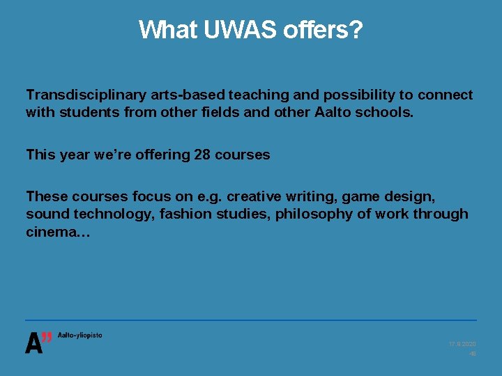 What UWAS offers? Transdisciplinary arts-based teaching and possibility to connect with students from other