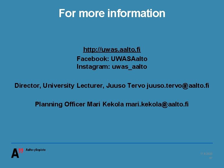 For more information http: //uwas. aalto. fi Facebook: UWASAalto Instagram: uwas_aalto Director, University Lecturer,