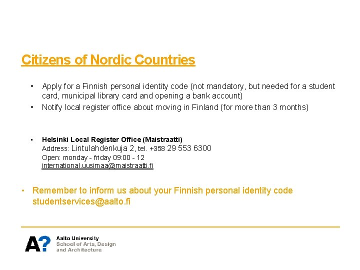 Citizens of Nordic Countries • Apply for a Finnish personal identity code (not mandatory,