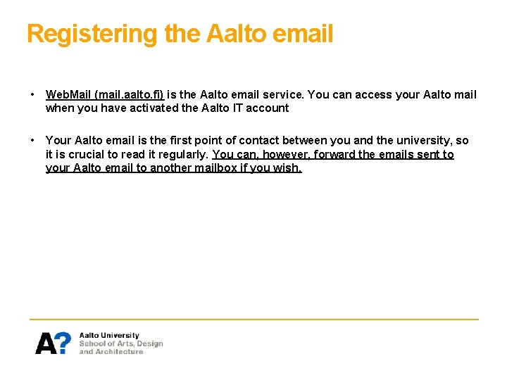 Registering the Aalto email • Web. Mail (mail. aalto. fi) is the Aalto email