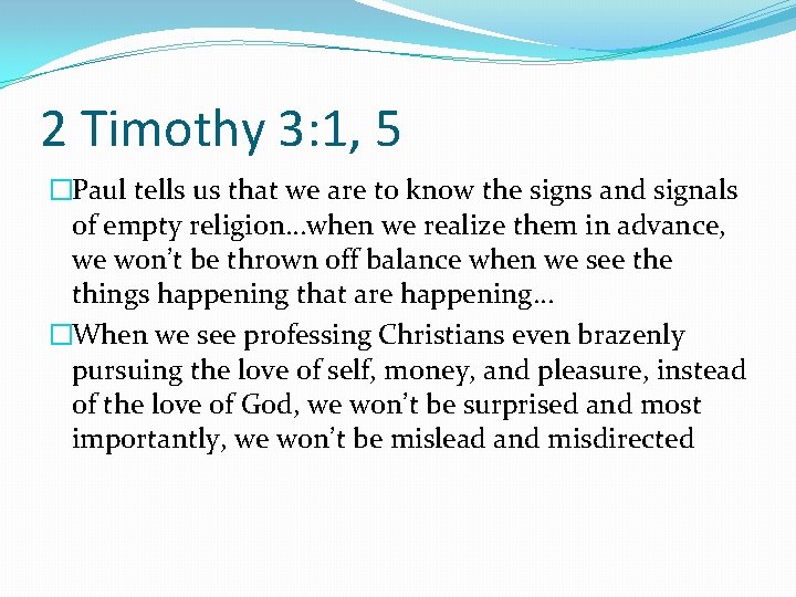 2 Timothy 3: 1, 5 �Paul tells us that we are to know the