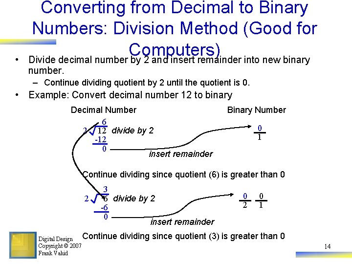  • Converting from Decimal to Binary Numbers: Division Method (Good for Computers) Divide