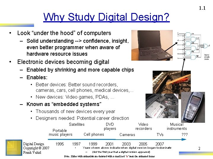 1. 1 Why Study Digital Design? • Look “under the hood” of computers –