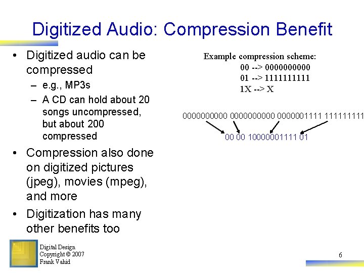 Digitized Audio: Compression Benefit • Digitized audio can be compressed – e. g. ,