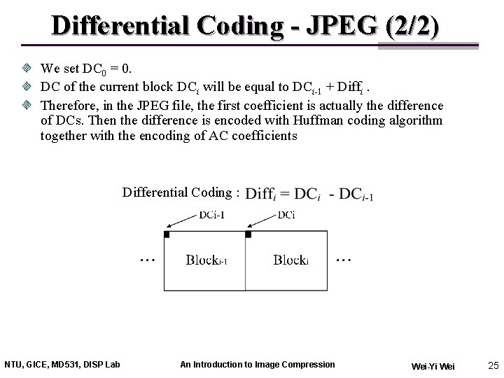 Differential Coding - JPEG (2/2) We set DC 0 = 0. DC of the