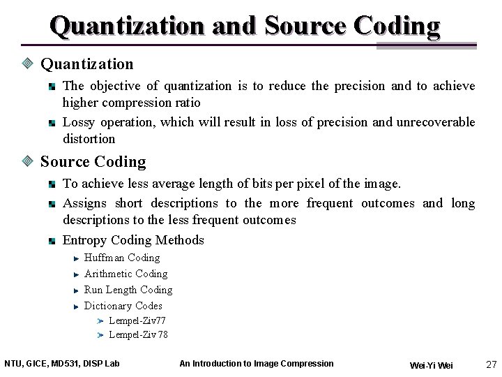 Quantization and Source Coding Quantization The objective of quantization is to reduce the precision