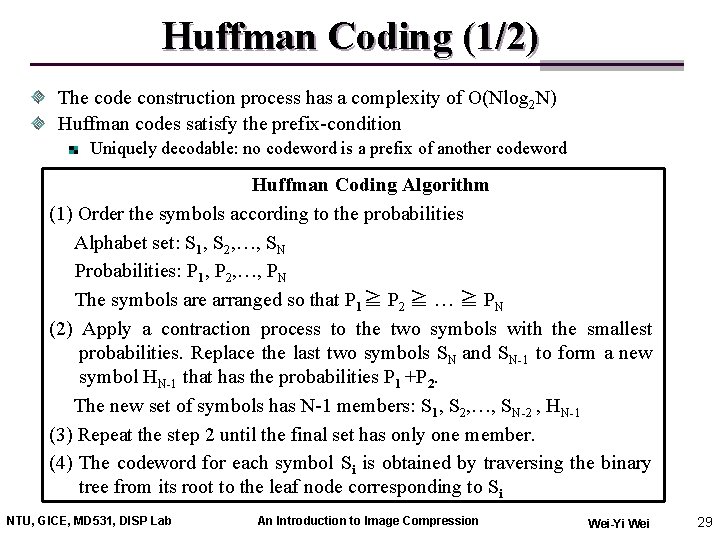 Huffman Coding (1/2) The code construction process has a complexity of O(Nlog 2 N)