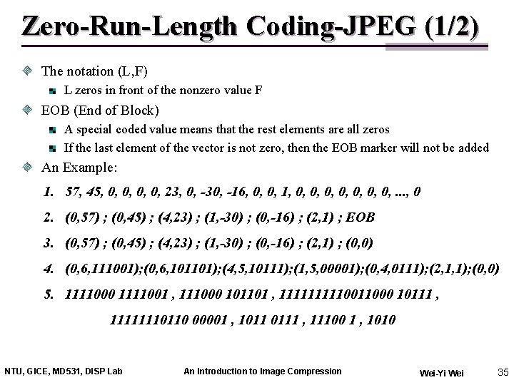Zero-Run-Length Coding-JPEG (1/2) The notation (L, F) L zeros in front of the nonzero