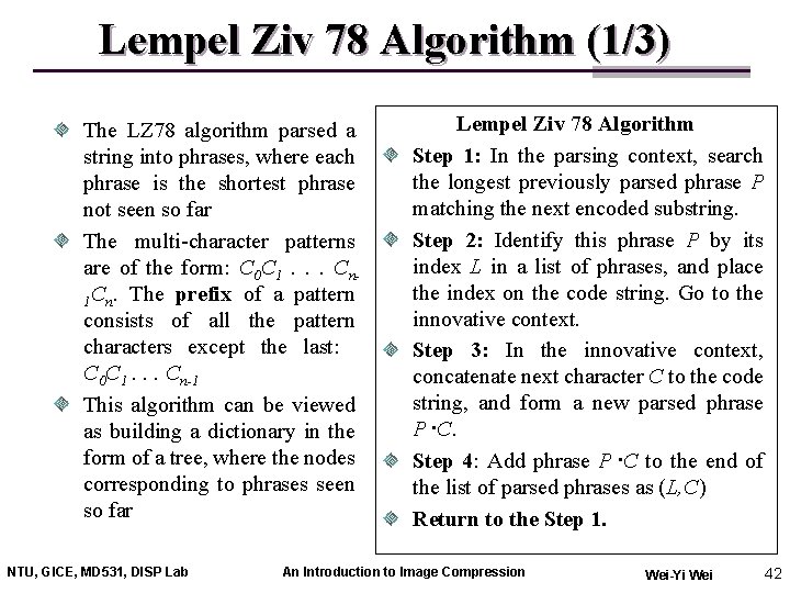 Lempel Ziv 78 Algorithm (1/3) The LZ 78 algorithm parsed a string into phrases,