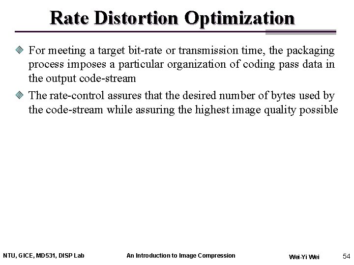 Rate Distortion Optimization For meeting a target bit-rate or transmission time, the packaging process
