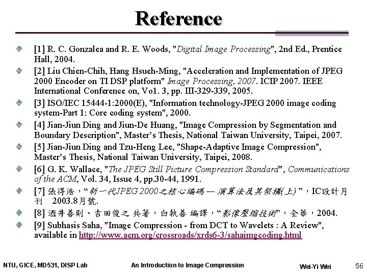 Reference [1] R. C. Gonzalea and R. E. Woods, "Digital Image Processing", 2 nd