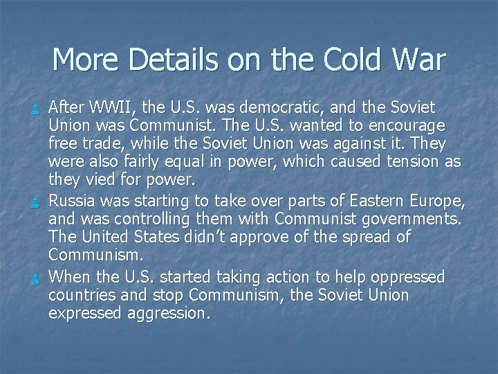 More Details on the Cold War ù ù ù After WWII, the U. S. More Details on the Cold War ù ù ù After WWII, the U. S.