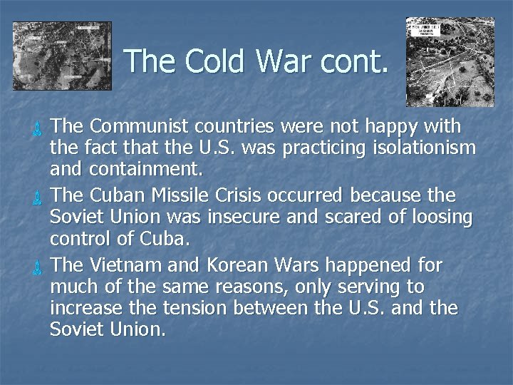 The Cold War cont. The Communist countries were not happy with the fact that The Cold War cont. The Communist countries were not happy with the fact that
