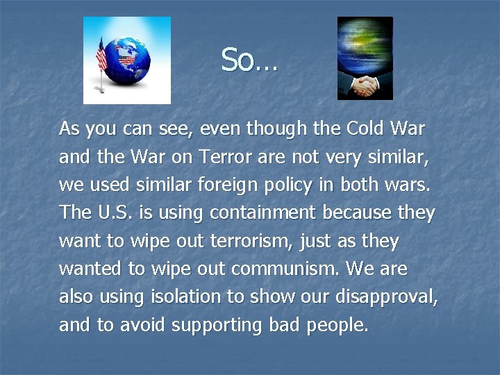 So… As you can see, even though the Cold War and the War on So… As you can see, even though the Cold War and the War on