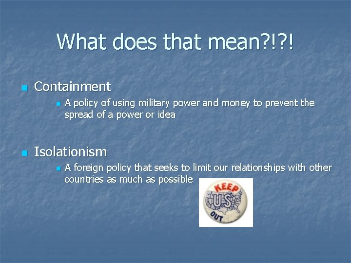 What does that mean? !? ! n Containment n n A policy of using What does that mean? !? ! n Containment n n A policy of using