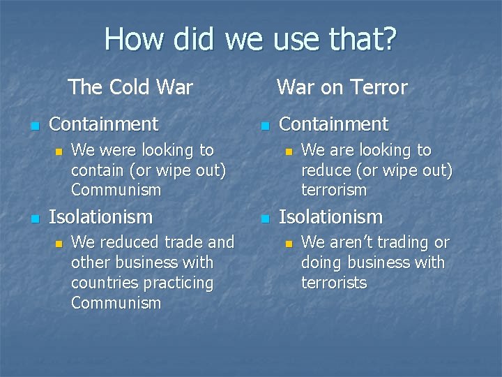 How did we use that? The Cold War n Containment n n n We How did we use that? The Cold War n Containment n n n We