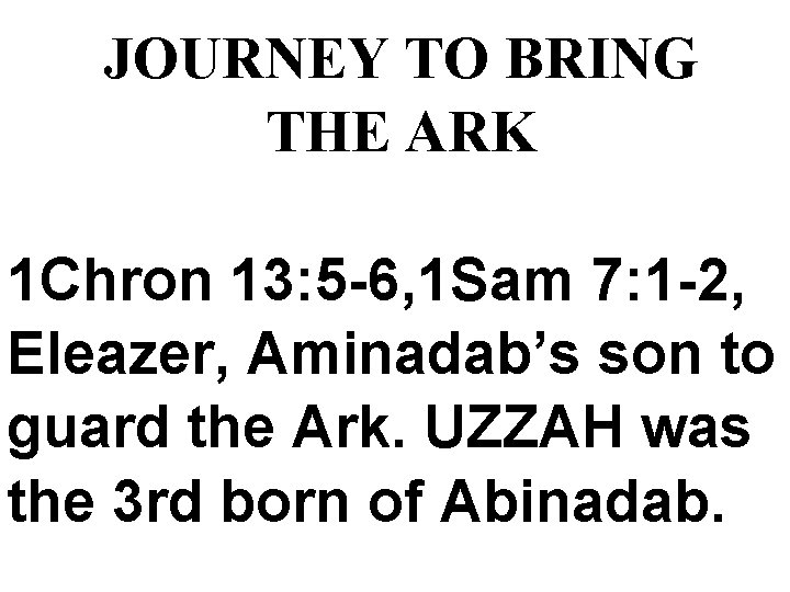 JOURNEY TO BRING THE ARK 1 Chron 13: 5 -6, 1 Sam 7: 1