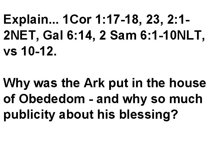 Explain. . . 1 Cor 1: 17 -18, 23, 2: 12 NET, Gal 6: