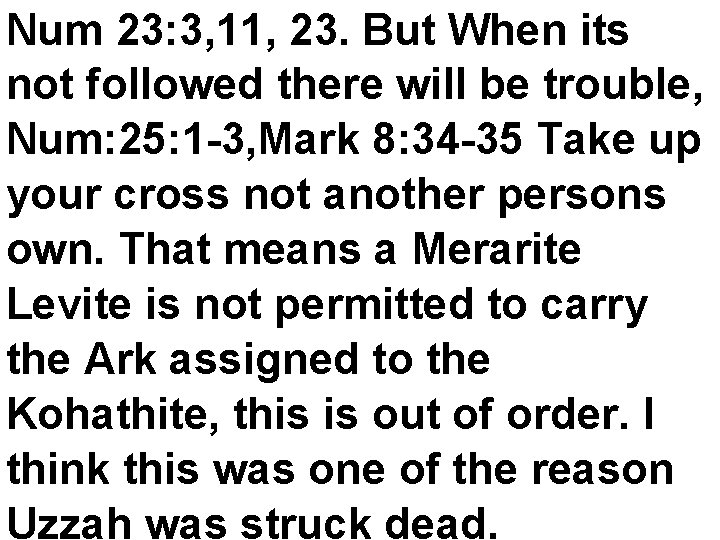 Num 23: 3, 11, 23. But When its not followed there will be trouble,