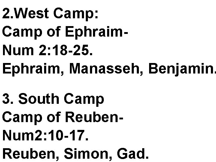 2. West Camp: Camp of Ephraim. Num 2: 18 -25. Ephraim, Manasseh, Benjamin. 3.