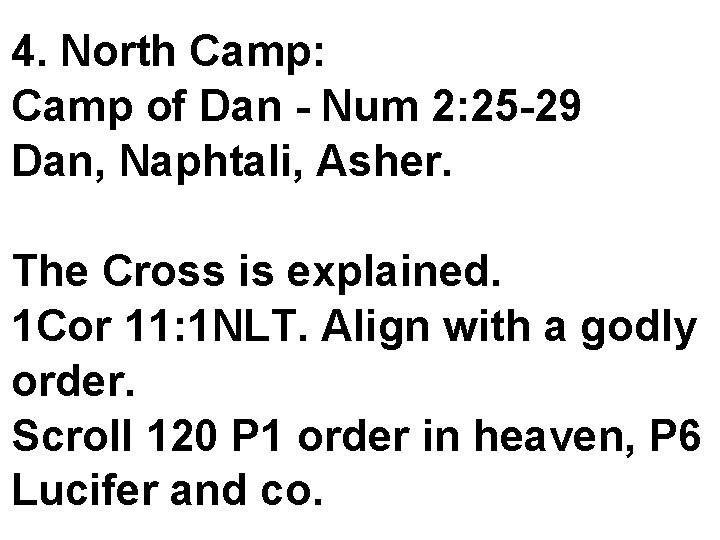 4. North Camp: Camp of Dan - Num 2: 25 -29 Dan, Naphtali, Asher.