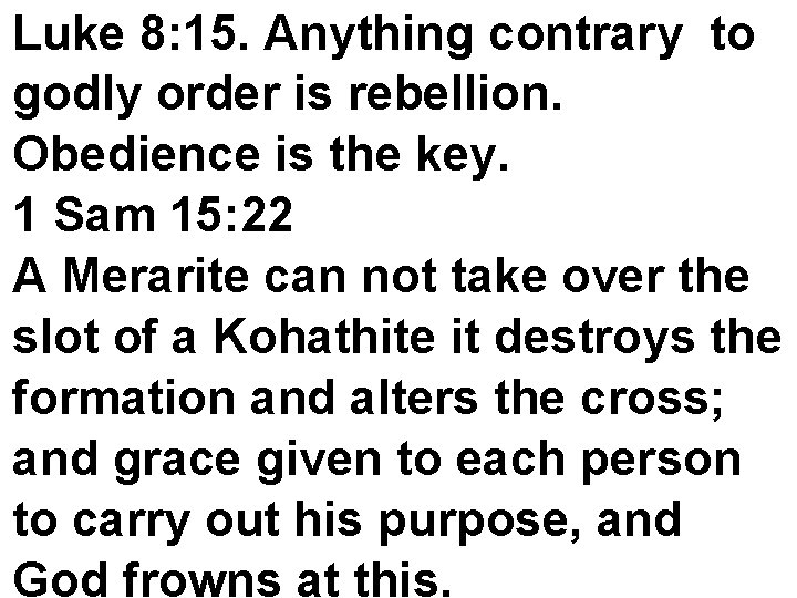 Luke 8: 15. Anything contrary to godly order is rebellion. Obedience is the key.
