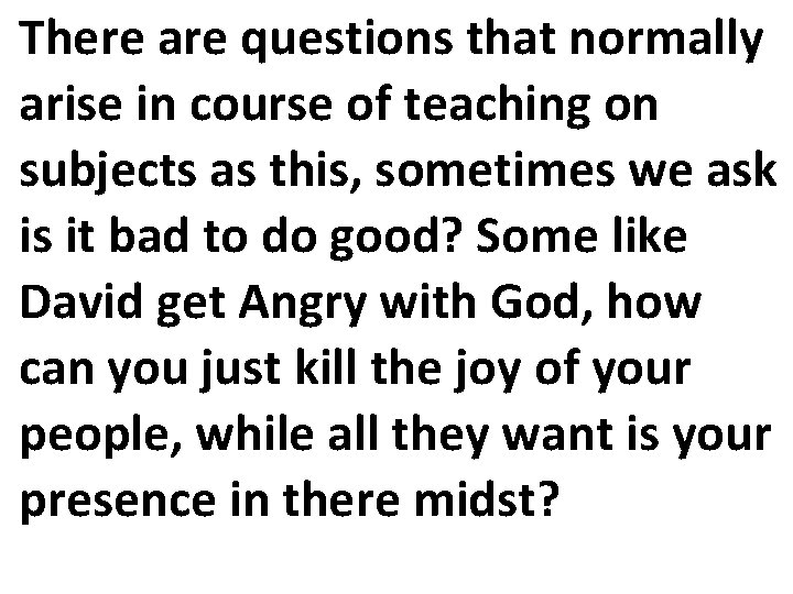 There are questions that normally arise in course of teaching on subjects as this,