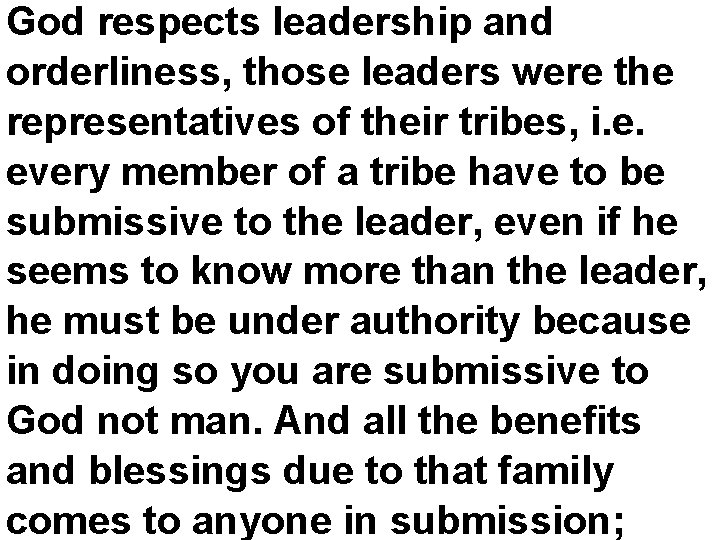 God respects leadership and orderliness, those leaders were the representatives of their tribes, i.