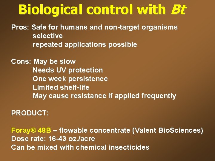Biological control with Bt Pros: Safe for humans and non-target organisms selective repeated applications