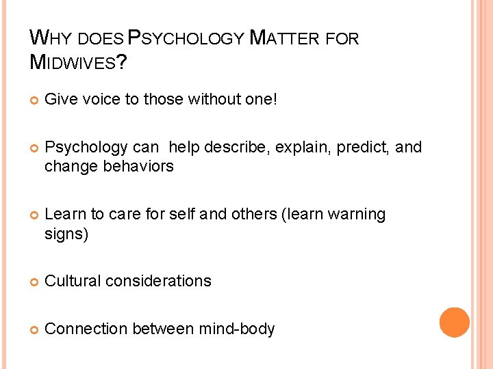 WHY DOES PSYCHOLOGY MATTER FOR MIDWIVES? Give voice to those without one! Psychology can