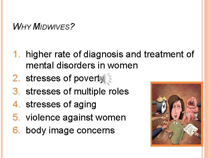 WHY MIDWIVES? 1. higher rate of diagnosis and treatment of mental disorders in women