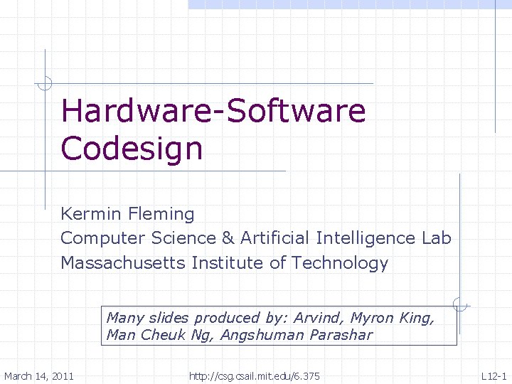 Hardware-Software Codesign Kermin Fleming Computer Science & Artificial Intelligence Lab Massachusetts Institute of Technology