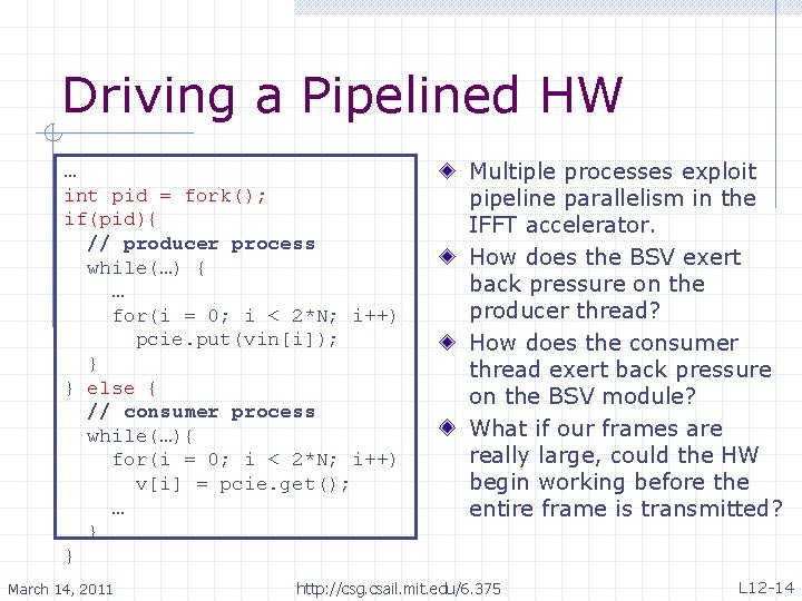 Driving a Pipelined HW … int pid = fork(); if(pid){ // producer process while(…)