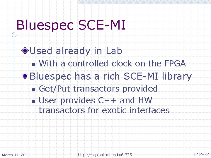 Bluespec SCE-MI Used already in Lab n With a controlled clock on the FPGA