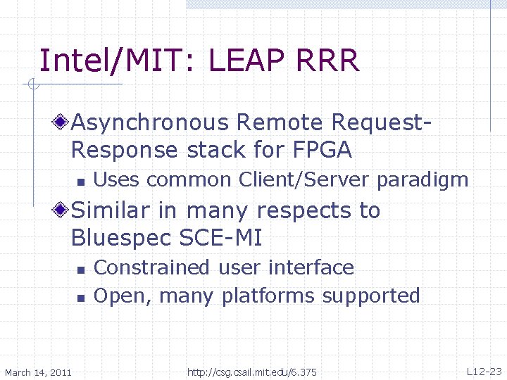 Intel/MIT: LEAP RRR Asynchronous Remote Request. Response stack for FPGA n Uses common Client/Server
