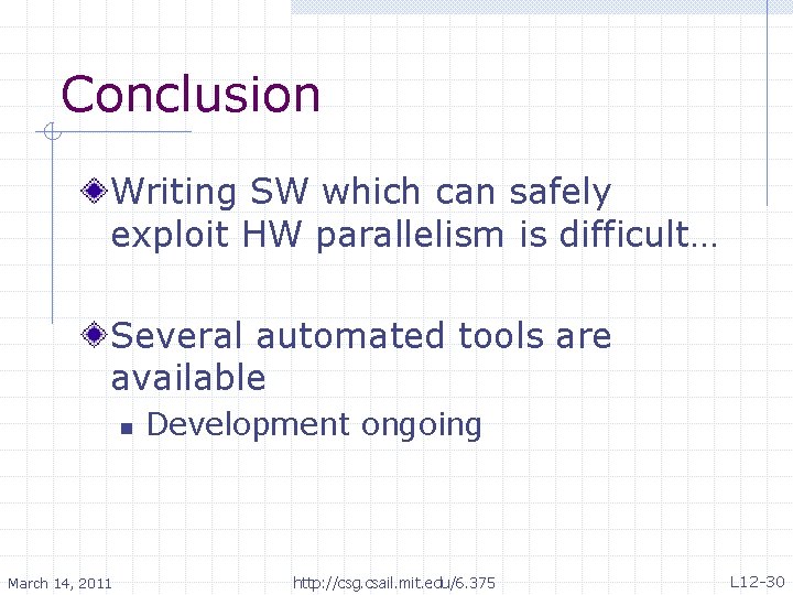 Conclusion Writing SW which can safely exploit HW parallelism is difficult… Several automated tools