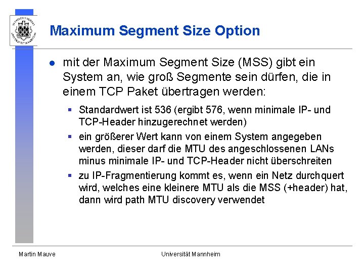 Maximum Segment Size Option l mit der Maximum Segment Size (MSS) gibt ein System