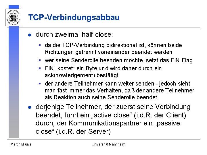 TCP-Verbindungsabbau l durch zweimal half-close: § da die TCP-Verbindung bidirektional ist, können beide Richtungen