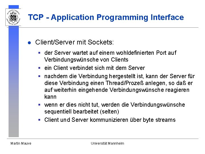 TCP - Application Programming Interface l Client/Server mit Sockets: § der Server wartet auf