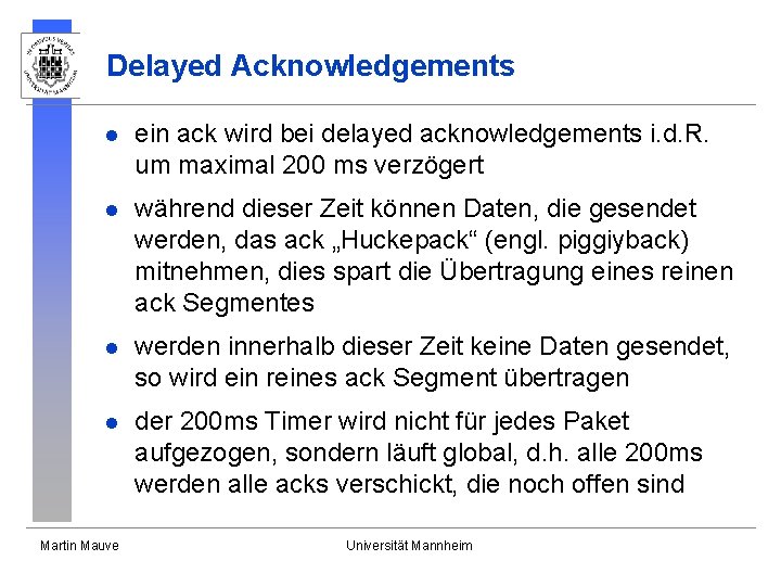 Delayed Acknowledgements l ein ack wird bei delayed acknowledgements i. d. R. um maximal