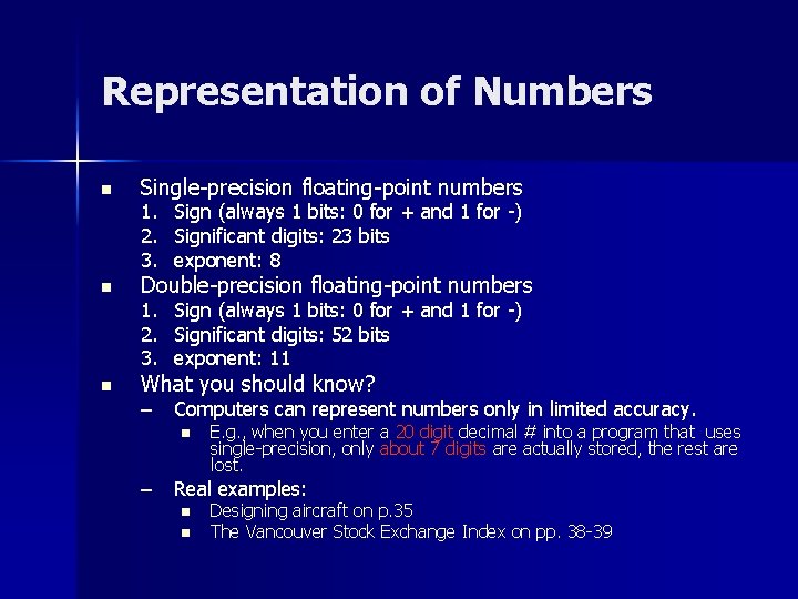 Representation of Numbers n Single-precision floating-point numbers n Double-precision floating-point numbers n 1. Sign