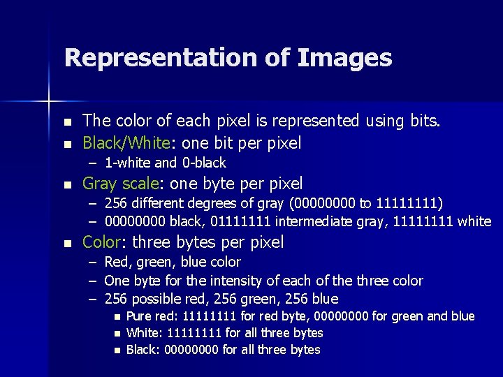 Representation of Images n n The color of each pixel is represented using bits.